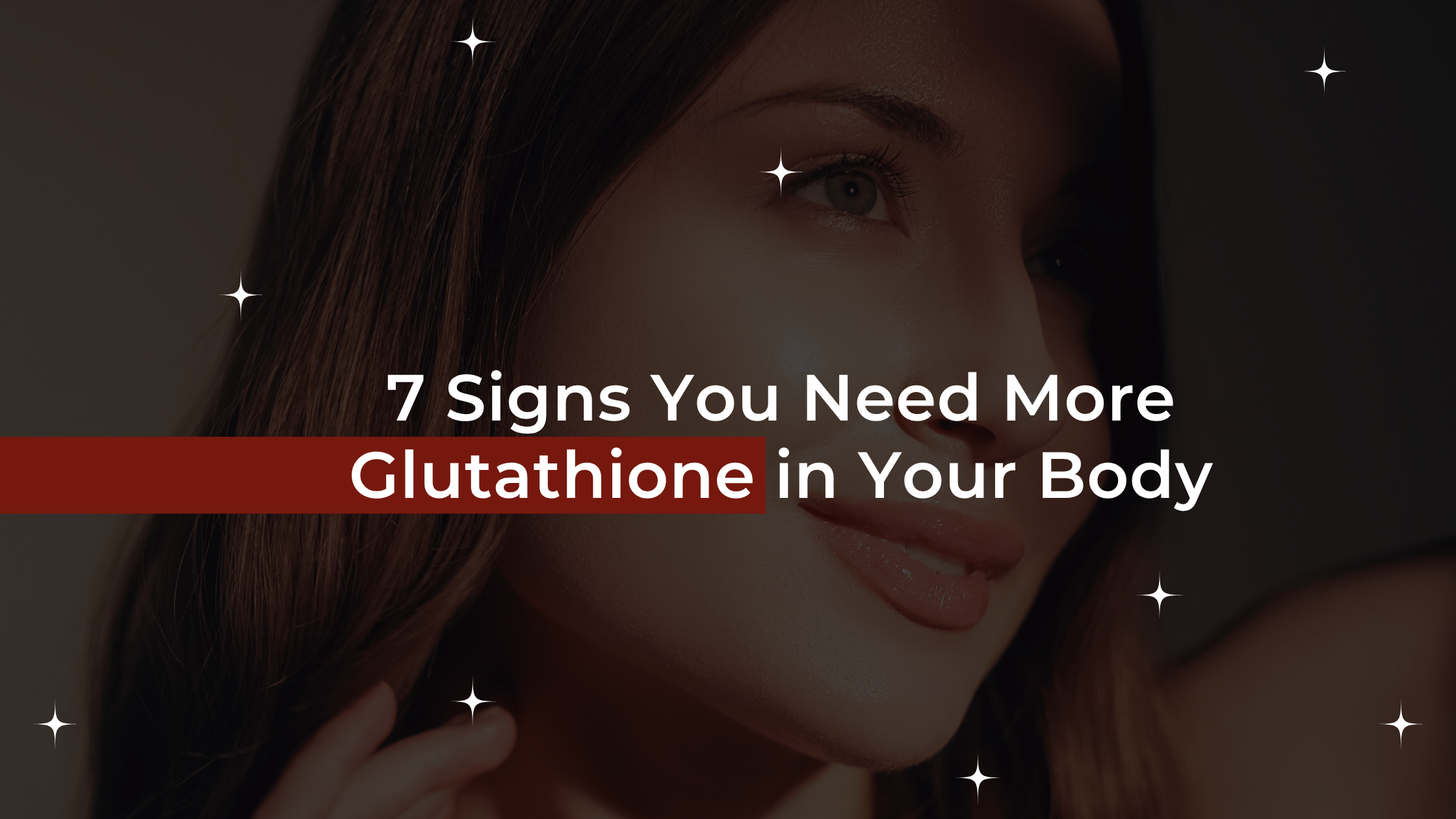 7 Signs You Need More Glutathione in Your Body